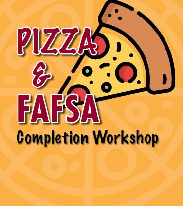 Pizza & FAFSA Completion Workshop